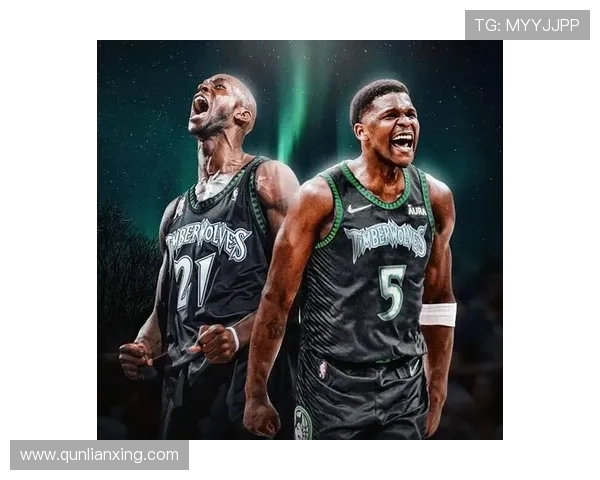 森林狼俱乐部重塑青春核心开启西部崛起新篇章赛季征程与未来蓝图